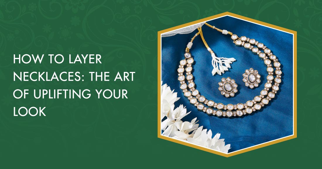 How To Layer Necklaces: The Art of Uplifting Your Look